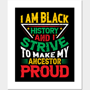 I am black history and i strive to make my ancestor proud, Black History Month typography t-shirt design Posters and Art